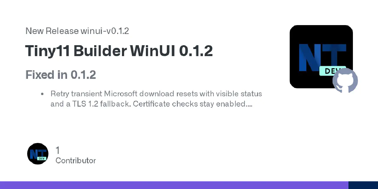 Release Tiny11 Builder WinUI 0.1.2 · ntdevlabs/tiny11builder