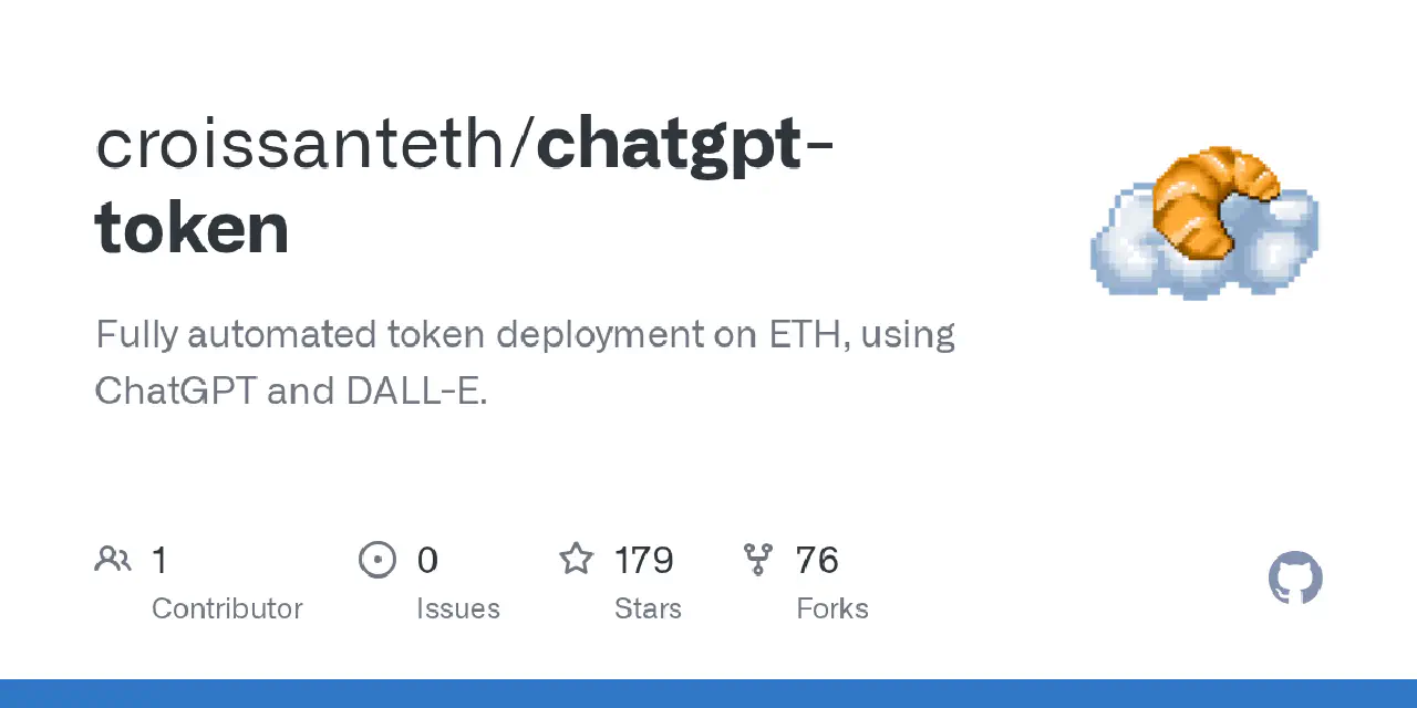 GitHub - croissanteth/chatgpt-token: Fully automated token deployment on ETH, using ChatGPT and DALL-E.