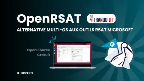OpenRSAT : l’alternative multi-OS et open source pour administrer votre Active Directory